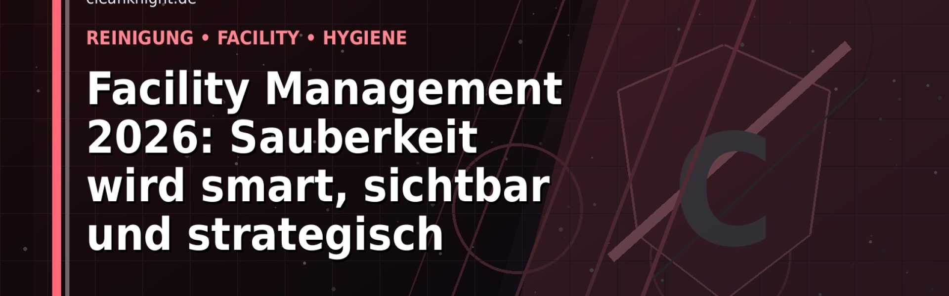 Facility Management 2026: Sauberkeit wird smart, sichtbar und strategisch: Der Karriere-Guide für Reinigung und Facility Management